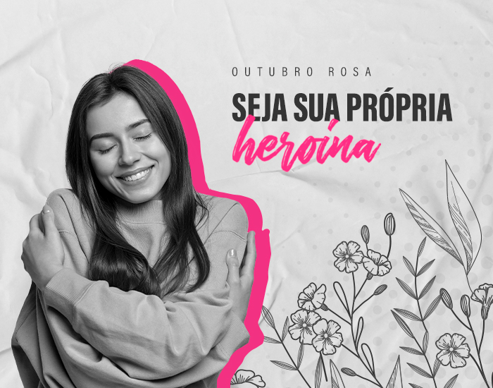 Outubro Rosa: Seja sua própria heroína!